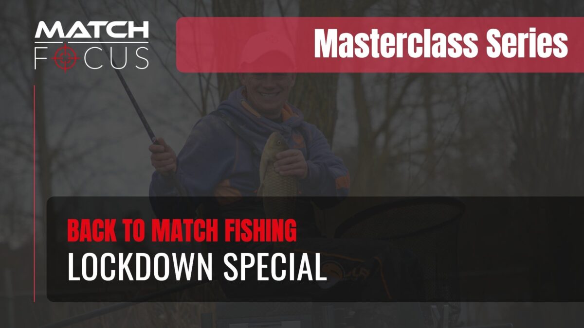 Back to Match Fishing – Lockdown Special