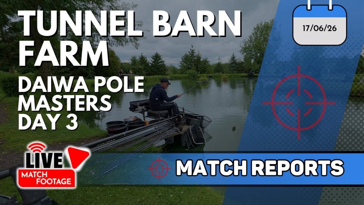 Daiwa Pole Masters Day 3 | 17th June 2026 | Tunnel Barn | Match Reports