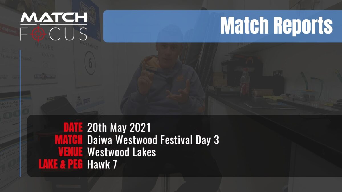 Daiwa Westwood Festival Day 3 – 20th May 2021 Match Report