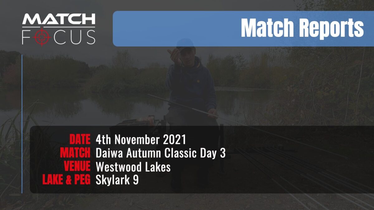 Daiwa Autumn Classic Day 3  – 4th November 2021 Match Report