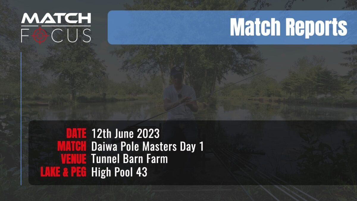 Daiwa Pole Masters Day 1 – 12th June 2023 Match Report