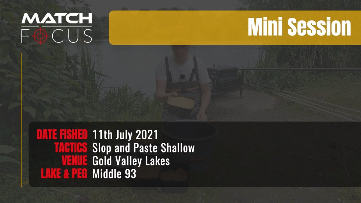 Slop And Paste Shallow pt1 | Gold Valley Lakes | 11th July  2021 | Mini Session
