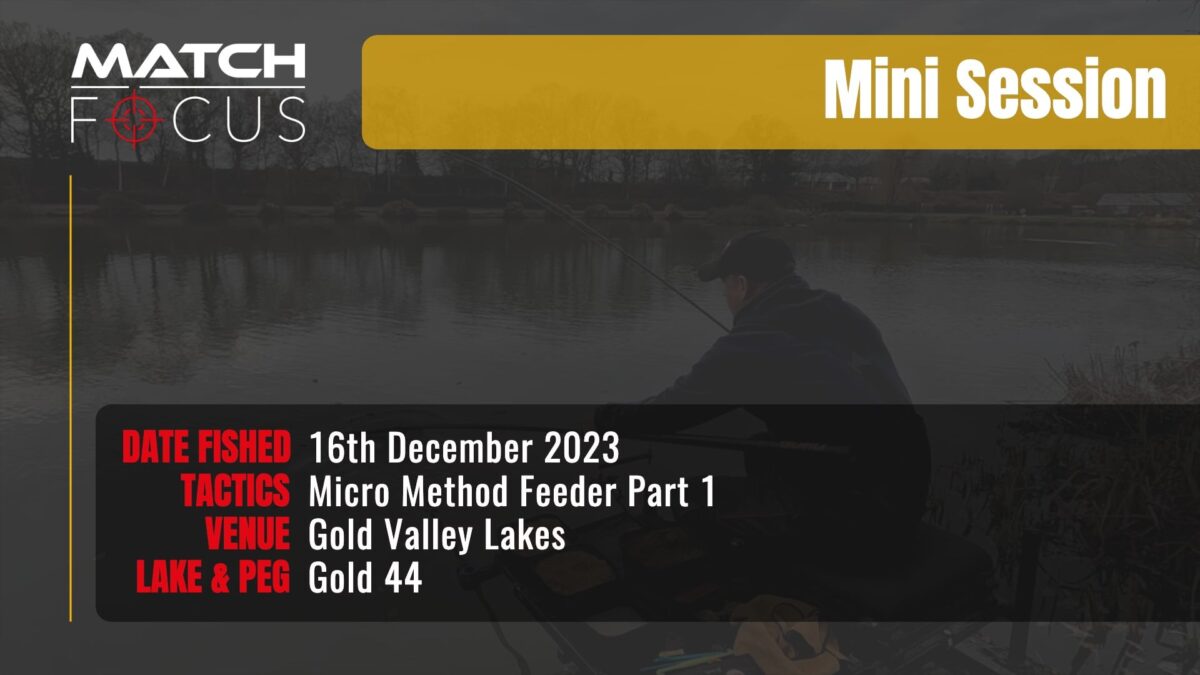 Micro Method Feeder Part 1 | Gold Valley Lakes | 16th December 2023 | Mini Session