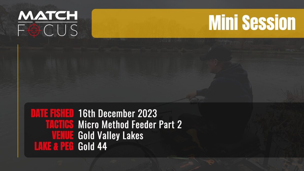 Micro Method Feeder Part 2 | Gold Valley Lakes | 16th December 2023 | Mini Session