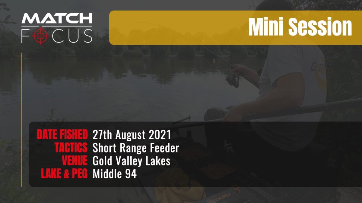 Short Range Feeder | Gold Valley Lakes | 27th August 2021 | Mini Session