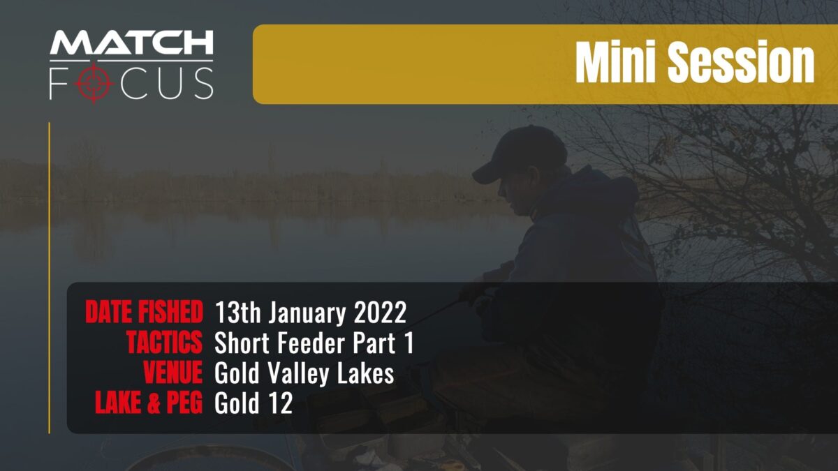 Short Feeder pt1 | Gold Valley Lakes | 13th January 2022 | Mini Session