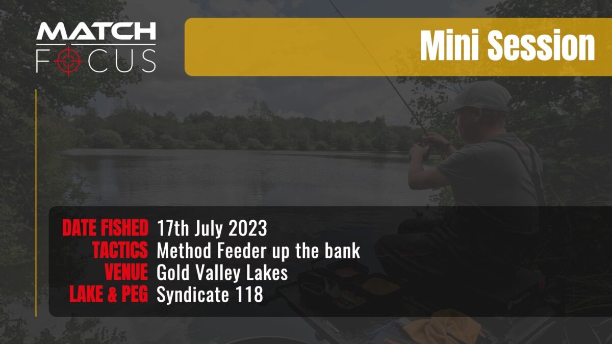 Method Feeder Up The Bank | Gold Valley Lakes | 17th July 2023 | Mini Session